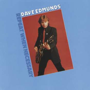 Album Dave Edmunds: Repeat When Necessary