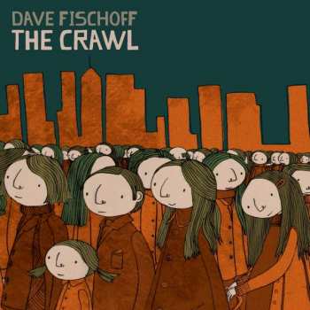 Album Dave Fischoff: The Crawl