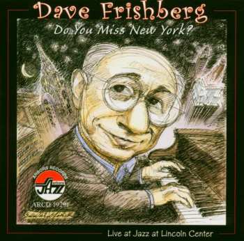 Album Dave Frishberg: Do You Miss New York? Live at Jazz at Lincoln Center