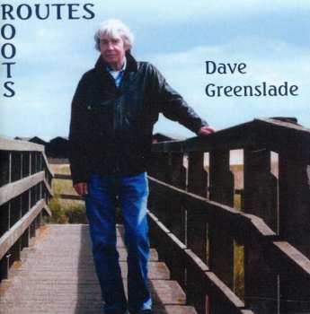 Dave Greenslade: Routes-Roots