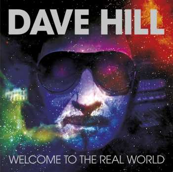 Album Dave Hill: Welcome To The Real World