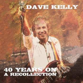 Album Dave Kelly: Forty Years On: A Recollection