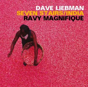 Dave Liebman & Ravy Magnifique: Seven Stairs/india
