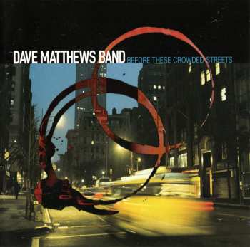 Album Dave Matthews Band: Before These Crowded Streets