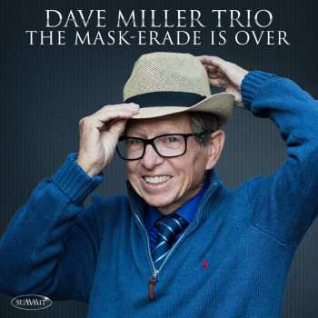 Album Dave Miller Trio: The Mask-Erade Is Over