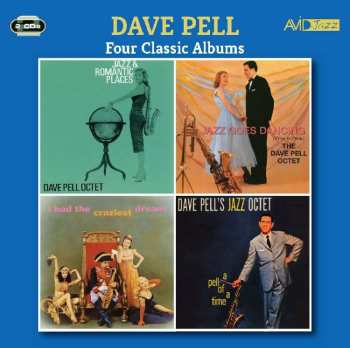 2CD Dave Pell: Four Classic Albums: Jazz And Romantic Places - Dave Pell Octet / Jazz Goes Dancing - Dave Pell Octet / I Had The Craziest Dream - Dave Pell Octet / A Pell Of A Time - Dave Pell's Jazz Octet 538126
