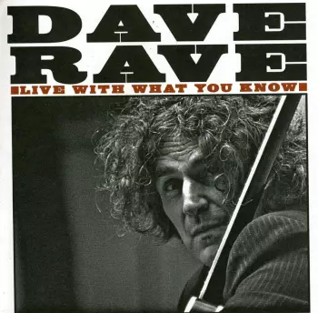 Dave Rave: Live With What You Know