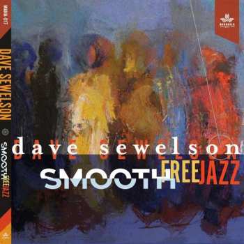 Album Dave Sewelson: Smooth Free Jazz