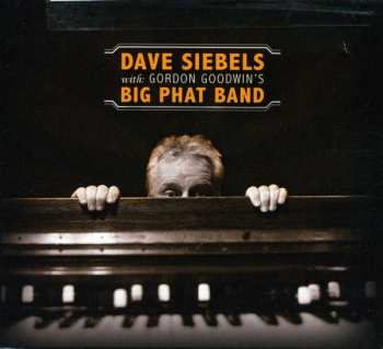Dave Siebels: Dave Siebels With Gordon Goodwin's Big Phat Band