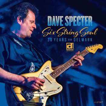 Album Dave Specter: Six String Soul. 30 Years On Delmark