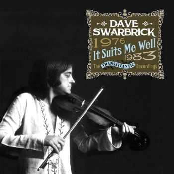 Album Dave Swarbrick: It Suits Me Well: The Transatlantic Recordings 1976 - 1983