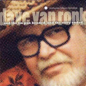 Album Dave Van Ronk: ...And The Tin Pan Bended, And The Story Ended...