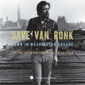 Album Dave Van Ronk: Down In Washington Square (The Smithsonian Folkways Collection)