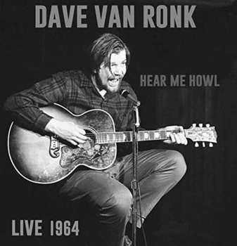 Album Dave Van Ronk: Hear Me Howl - Live 1964