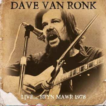 Album Dave Van Ronk: Live…bryn Mawr 1978