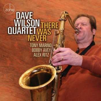 Album Dave Wilson Quartet: There Was Never