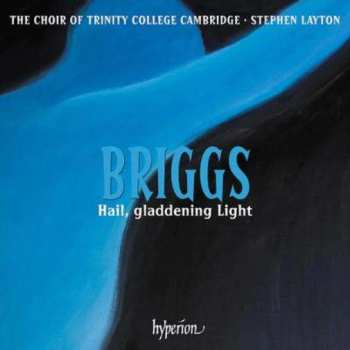 Album David Briggs: Chorwerke "hail, Gladdening Light"