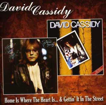 Album David Cassidy: Home Is Where The Heart Is... / Gettin' It In The Street