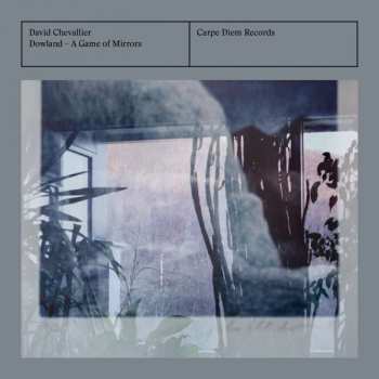 Album David Chevallier: Dowland - A Game of Mirrors