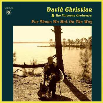 Album David Christian & The Pinecone Orchestra: For Those We Met On The Way