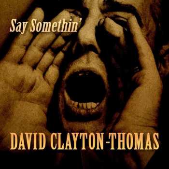 Album David Clayton-Thomas: Say Somethin'