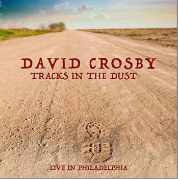 CD David Crosby: Tracks In The Dust (Live In Philadelphia) 426836