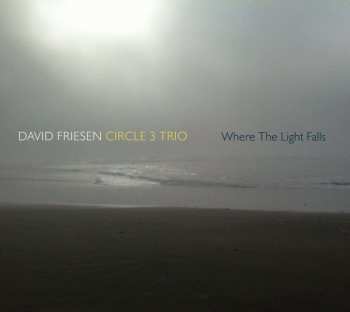 2CD David Friesen Circle 3 Trio: Where The Light Falls 444130
