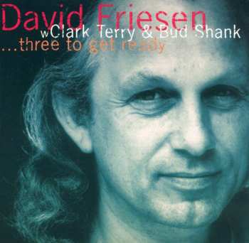 David Friesen: ...Three To Get Ready