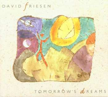 David Friesen: Tomorrow’s Dreams