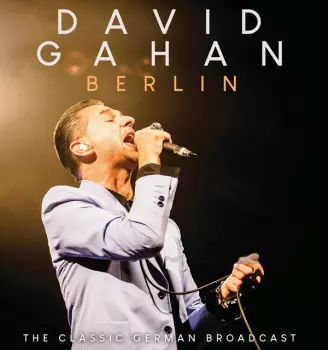 Dave Gahan: The Classic German Radio Broadcast Berlin