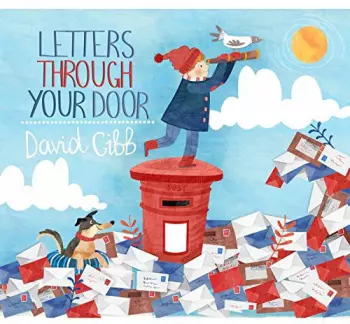 David Gibb: Letters Through Your Door 