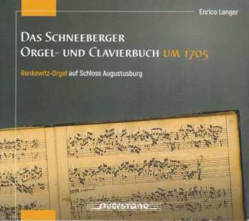 David Heinrich Garthoff: Enrico Langer - Das Schneeberger Orgel- Und Clavierbuch Um 1705