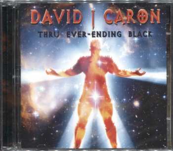 Album David J. Caron: Thru Ever Ending Black
