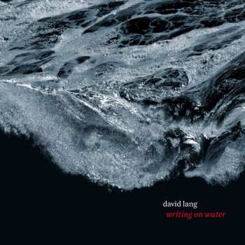 Album David Lang: Writing On Water