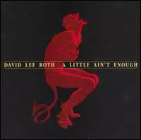 David Lee Roth: A Little Ain't Enough