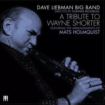 David Liebman Big Band: A Tribute To Wayne Shorter