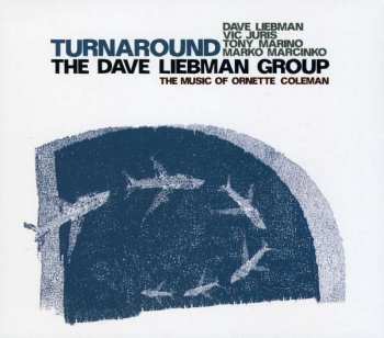 David Liebman Group: Turnaround - The Music Of Ornette Coleman