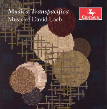 Album David Loeb: Musica Transpacifica: Music Of David Loeb