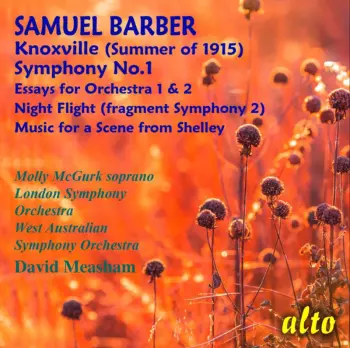 Samuel Barber: Knoxville; Symphony No. 1; Essays for Orchestra; Night Flight; Scene from Shelly