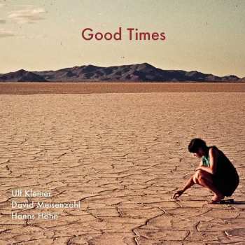 Album David Meisenzahl & Hanns Höhn Ulf Kleiner: Good Times