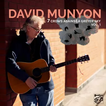 David Munyon: 7 Crows Against A Greyer Sky Vol. 1