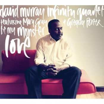 CD David Murray Infinity Quartet: Be My Monster Love 399921