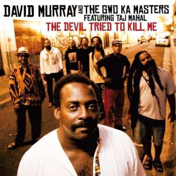 Album David Murray: The Devil Tried To Kill Me