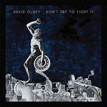 Album David Olney: Don't Try To Fight It