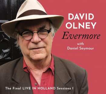 Album David Olney: Evermore: The Final Live Holland Sessions I