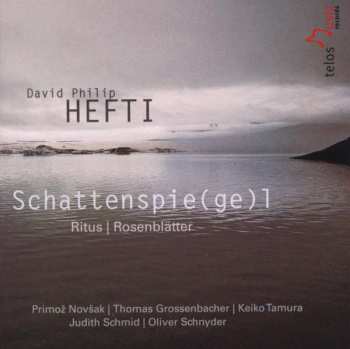 Album David Philip Hefti: Schattenspie(ge)l, Ritus, Rosenblätter