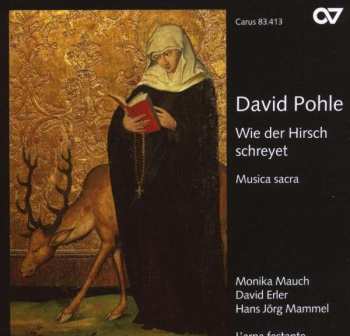David Pohle: Wie Der Hirsch Schreyet - Musica Sacra