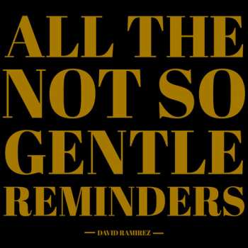 CD David Ramirez: All The Not So Gentle Reminders