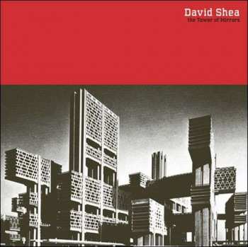 Album David Shea: The Tower Of Mirrors