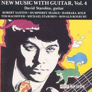 David Starobin: David Starobin - New Music With Guitar Vol.4